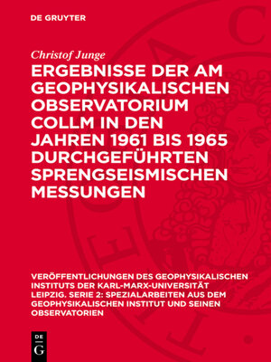 cover image of Ergebnisse der am Geophysikalischen Observatorium Collm in den Jahren 1961 bis 1965 durchgeführten sprengseismischen Messungen